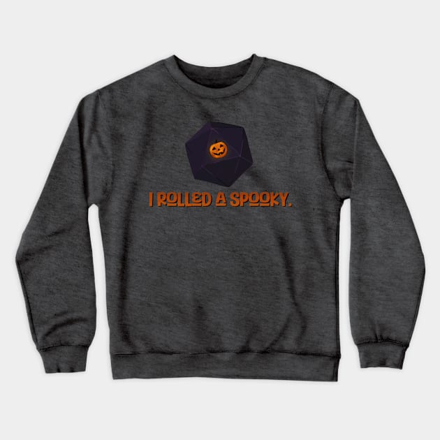 I Rolled A Spooky Crewneck Sweatshirt by SkullFern